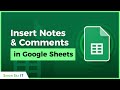 Inserting Notes and Comments in Google Sheets