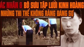 Kỳ Án Trung Quốc: Thi Thể Không Răng Kinh Hãi \u0026 Bộ Sưu Tập Lưỡi Rợn Người