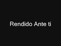 rendido ante ti