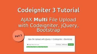 Codeigniter 3 Tutorial - Ajax File Upload - Part 3 (multi file upload)
