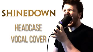 Shinedown - Headcase [Vocal Cover]