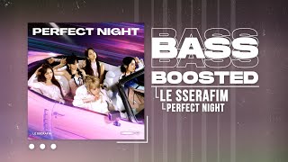 LE SSERAFIM (르세라핌) - Perfect Night [BASS BOOSTED]