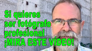 Si quieres ser  fotógrafo profesional mira este vídeo - EN ESPAÑOL