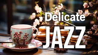Delicate April Jazz ☕ Lightly Morning Coffee Jazz Music & Smooth Bossa Nova Piano for Happy Moods