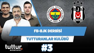 Fenerbahçe - Beşiktaş derbisi | Serdar Ali & Ilgaz Çınar & Yağız Sabuncuoğlu | Tutturanlar Kulübü #3