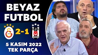 Beyaz Futbol 5 Kasım 2022 Tek Parça ( Galatasaray 2-1 Beşiktaş )