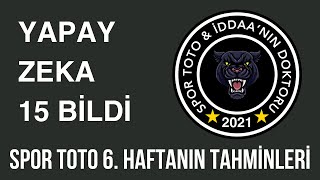 15 Bildik - Yapay Zeka Şov Yapıyor - Spor Toto 6. Haftanın Tahminleri