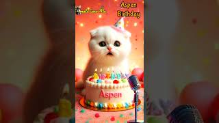 HAPPY BIRTHDAY TO YOU ASPEN | HAPPY BIRTHDAY SONG WITH NAMES | Adorable Cute Cat 😺  #happybirthday