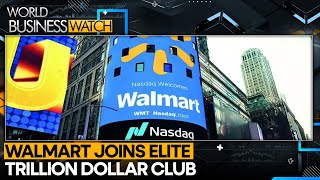 Walmart Hits $1 Trillion Market Cap Milestone | WORLD BUSINESS WATCH