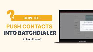 How To Push Contacts Into Batchdialer From PropStream