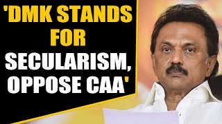 DMK opposes CAA, says it is undemocratic and communally charged | Oneindia News