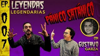 E7: Pánico Satánico (con Gustavo Garza)