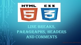 HTML5 and CSS3 beginners tutorial 3 - line breaks, paragraphs, headers and comments