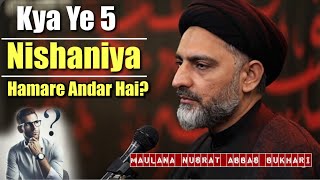 Kya Ye 5 Nishaniya Hamare Andar Hai? - Maulana Nusrat Abbas Bukhari