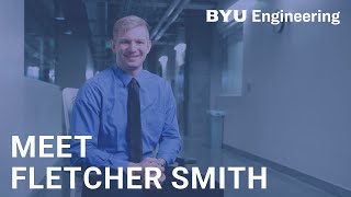 Meet Fletcher Smith: BYU Engineering Together Student Spotlight