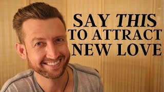 3 Magic Words to Stop Attracting the Wrong Guys and Invite New Love