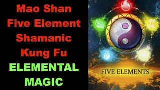 Five Element Shamanic Magic - Mao Shan Taoist Sorcery - Merging With The Elements