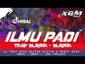 DJ ILMU PADI ‼️ ORA ONO WONG SUKSES TANPO REKOSO || TRAP BASS BLAYER-BLAYER X PARTY BY XBM PROJECT