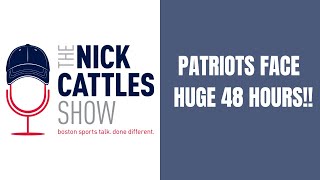 Patriots Face HUGE 48 Hours - The Nick Cattles Show