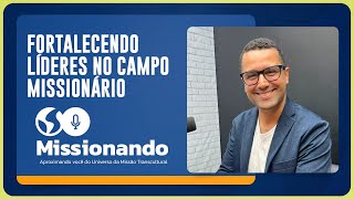 FORTALECENDO LÍDERES NO CAMPO MISSIONÁRIO | Rev. Luiz Henrique | Missionando | Episódio 14 | IPP TV