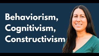 Big 3 Learning Theories: Behaviorism, Cognitivism, Constructivism!