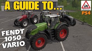 Farming Simulator 17 PS4, A Guide to... Fendt Vario 1050.