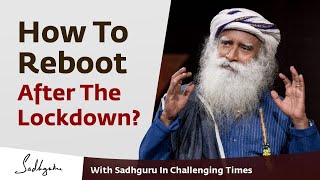 How to Reboot After The Lockdown 🙏 With Sadhguru in Challenging Times - 24 May