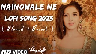 Nainowale ne Slowed Reverb song 2023 | LoFi song | Padmaavat | Shahid Kapoor | @VISHYLOFI