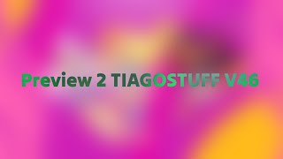 Preview 2 TIAGOSTUFF V46