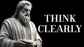 CLARITY OF THOUGHT | 11 LESSONS on the art of THINKING CLEARLY | Marcus Aurelius STOICISM