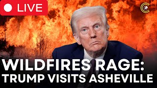 LIVE | Wildfire Mess | Trump Heads to Asheville Amid Wildfire Crisis | California Wildfires | CLRCUT