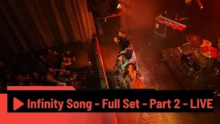 Infinity Song - Full Set - Part 2 LIVE
