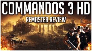 Commandos 3 HD Remaster Review!