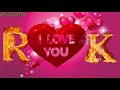 R love K whatsapp status R letter K letter whatsapp status K love R whatsapp status