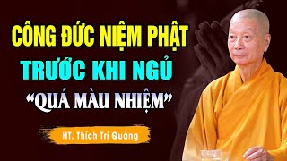 Trước Khi Ngủ Niệm Phật Cách Này Được Phật PHÙ HỘ Tai Qua Nạn Khỏi BÌNH AN MAY MẮN | HAY QUÁ