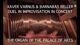 XAVER VARNUS \u0026 BARNABAS BELLER: DUEL IN IMPROVISATION IN CONCERT ON THE ORGAN OF THE PALACE OF ARTS