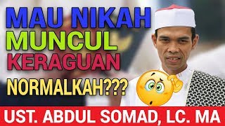 Mau Nikah Tiba Tiba Muncul Keraguan, Normalkah??? | Ustadz Abdul Somad, Lc. MA