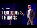 Courage To Embrace Our Weakness | Pastor A.R. Bernard