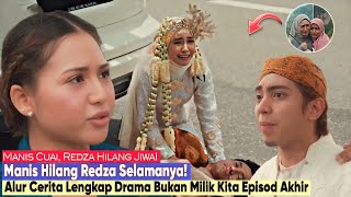 DRAMA CINTA BUKAN MILIK KITA Episod Akhir Alur Cerita - Redza Bukan Milik Sesiapa, Manis MOVE ON!