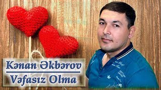 Kenan Akberov - Vefasiz Olma (Şeir) Yeni