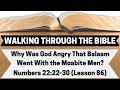 Why Was God Angry That Balaam Went With the Moabite Men? [Numbers 22:22-30][Lesson 86][WTTB]