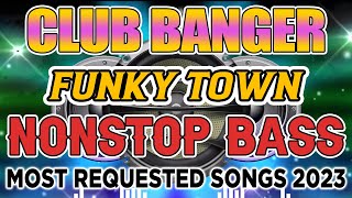 - "FUNKY TOWN" MOST REQUESTED SONG - CLUB BANGER 2023 || NONSTOP REMIX 2023