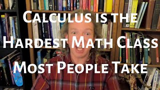 Calculus is the Hardest Math Class People Take