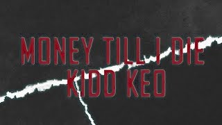 Kidd Keo - MONEY TILL I DIE ( Lyric )