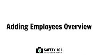 Adding Employees Overview | Safety 101: Proactive Safety Software