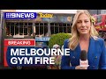 Firefighters extinguish blaze at Melbourne gym | 9 News Australia