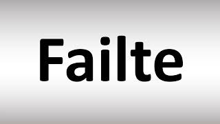 How to Pronounce Failte