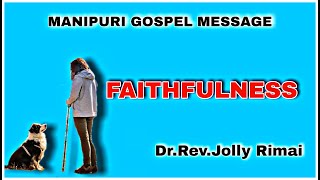 Faithfulness - Dr. Jolly Rimai / Manipuri gospel message / Manipuri gospel channel