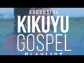 KIKUYU WORSHIP EXPERIENCE MIX|DJ Marvin VINES best Kikuyu worship