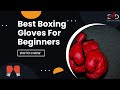 Best Boxing Gloves For Beginners 2022 | Exercise Daily Magazine